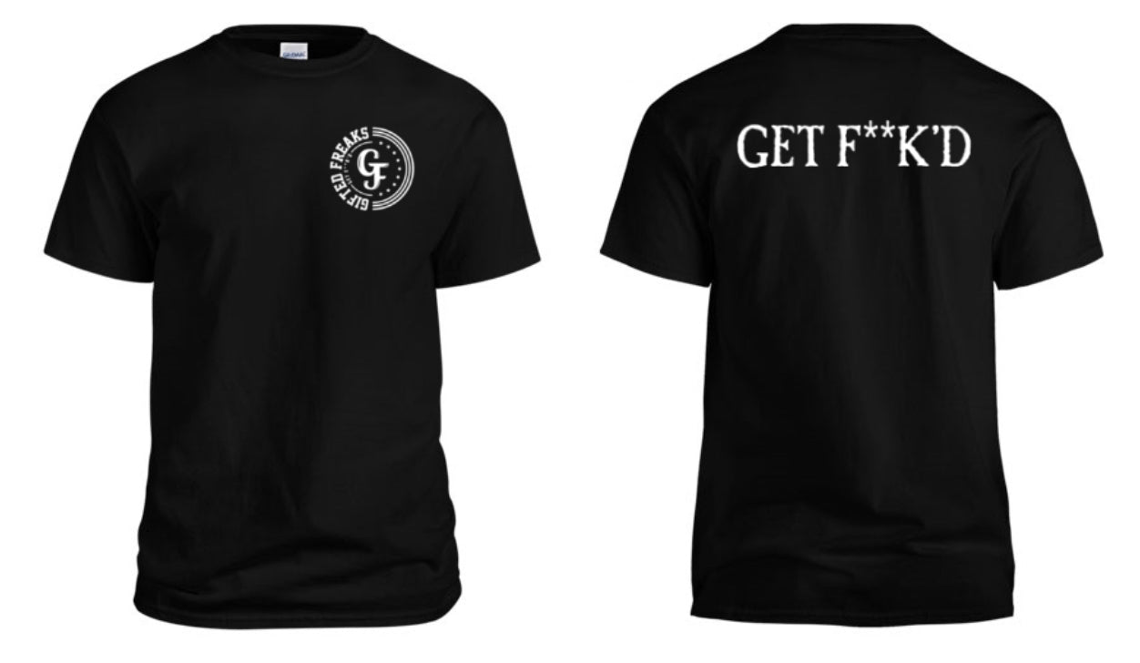 “Get F**k’d” T-Shirt
